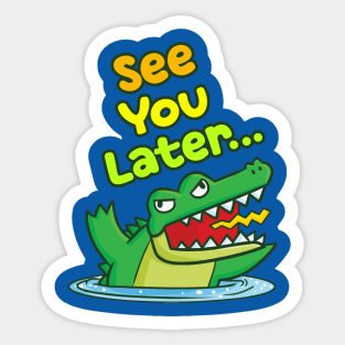 See You Later (Alligator) Sticker